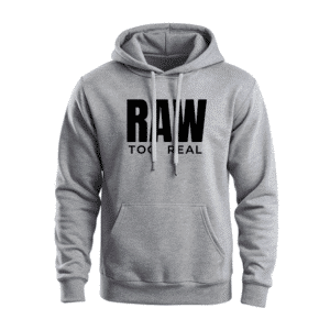 RAW Too Real Grey Streetwear Hoodie